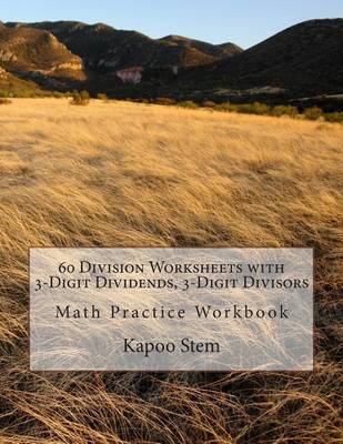 60 Division Worksheets with 3-Digit Dividends, 3-Digit Divisors