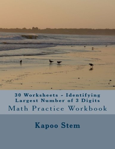 30 Worksheets - Identifying Largest Number of 3 Digits