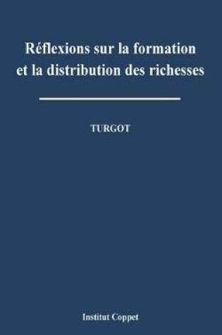 Reflexions Sur la Formation Et la Distribution des Richesses