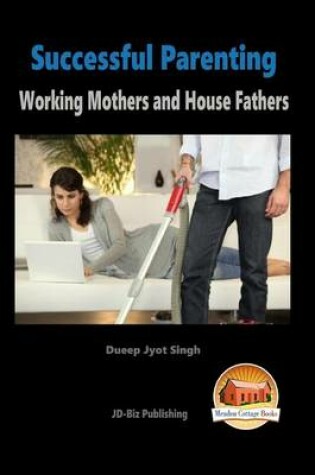 Successful Parenting - Working Mothers and House Fathers