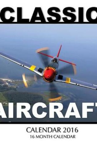 Classic Aircraft Calendar 2016