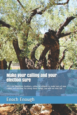 Make Your Calling and Your Election Sure : 2Pe 1