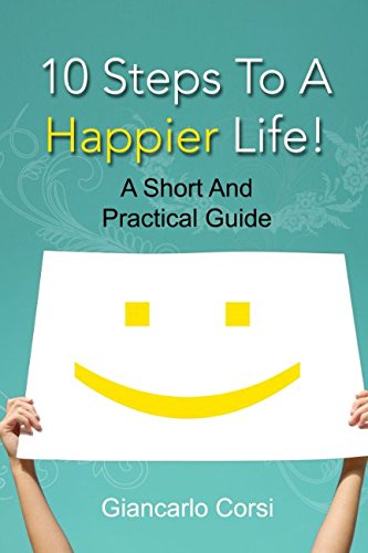 10 Steps To A Happier Life!