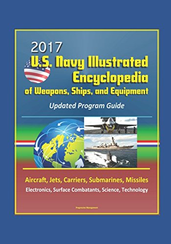 2017 U.S. Navy Illustrated Encyclopedia of Weapons, Ships, and Equipment