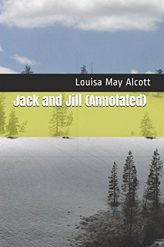 Jack and Jill (Annotated) by Louisa May Alcott, ISBN 9781521237816