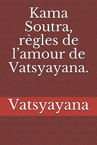 Kama Soutra, Règles de L'Amour de Vatsyayana