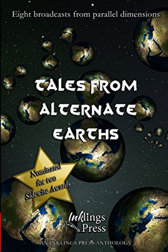 Tales From Alternate Earths: Eight Broadcasts From Parallel Dimensions