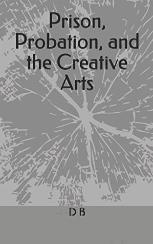 Prison, Probation, And The Creative Arts