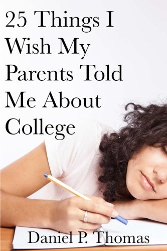 25 Things I Wish My Parents Told Me About College