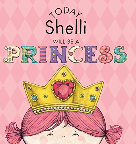 Today Shelli Will Be a Princess