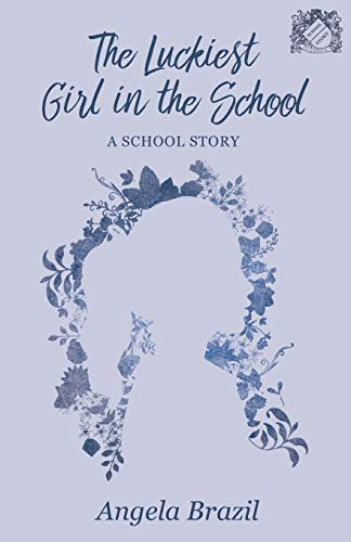 The Luckiest Girl In The School - A School Story
