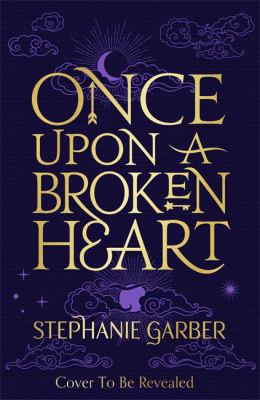 Once upon a Broken Heart by Stephanie Garber, ISBN 9781529380910