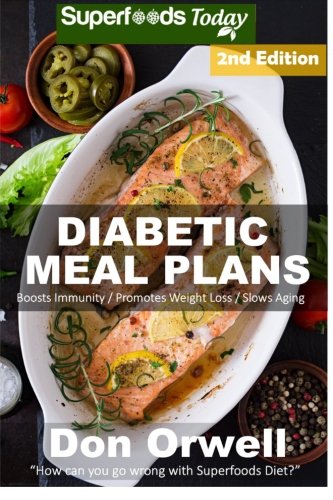 Diabetic Meal Plans: Diabetes Type-2 Quick & Easy Gluten Free Low Cholesterol Whole Foods Diabetic Recipes Full Of Antioxidants & Phytochemicals