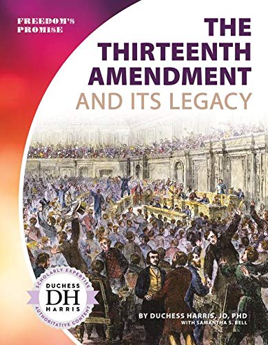 The Thirteenth Amendment and Its Legacy