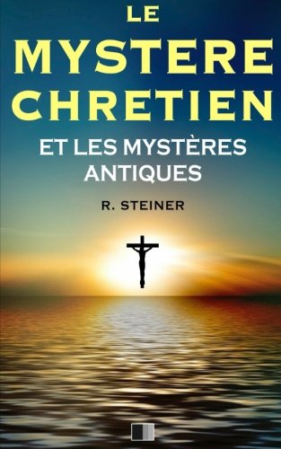 Le Mystère Chrétien Et les Mystères Antiques