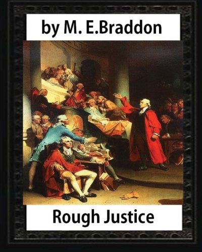 Rough Justice (1898), by M. E. Braddon (Novel)