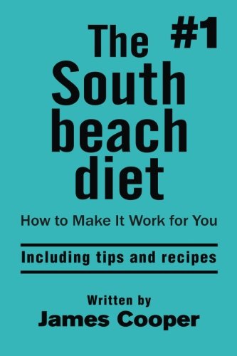 South Beach Diet : The #1 South Beach Diet , How to Make It Work for You !