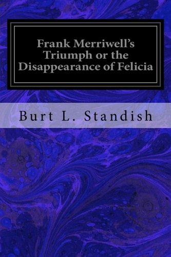 Frank Merriwell's Triumph or the Disappearance of Felicia