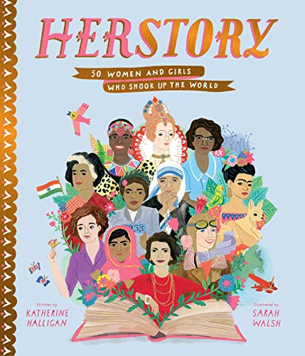 Herstory: 50 Women And Girls Who Shook Up The World