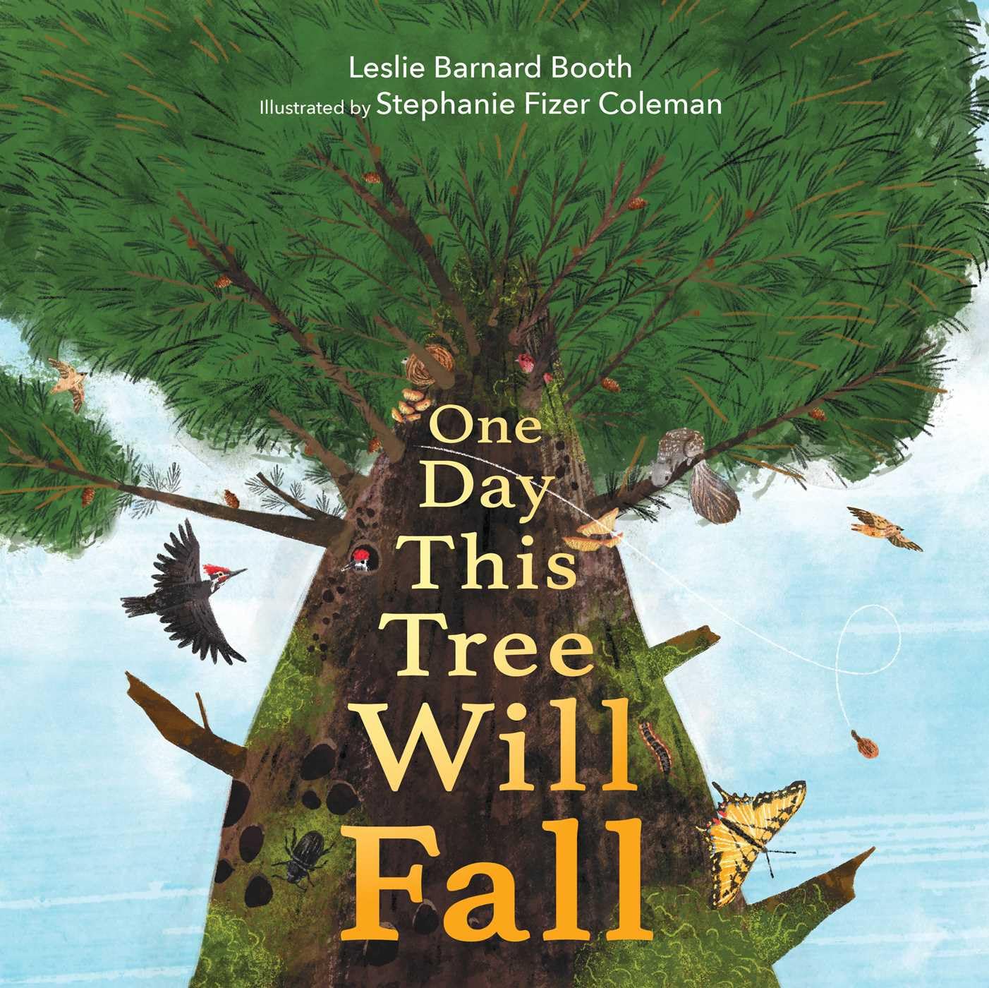One Day This Tree Will Fall by Stephanie Fizer Coleman and Leslie Barnard Booth, ISBN 9781534496965