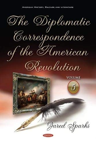 Diplomatic Correspondence of the American Revolution. Volume 5 Of 12