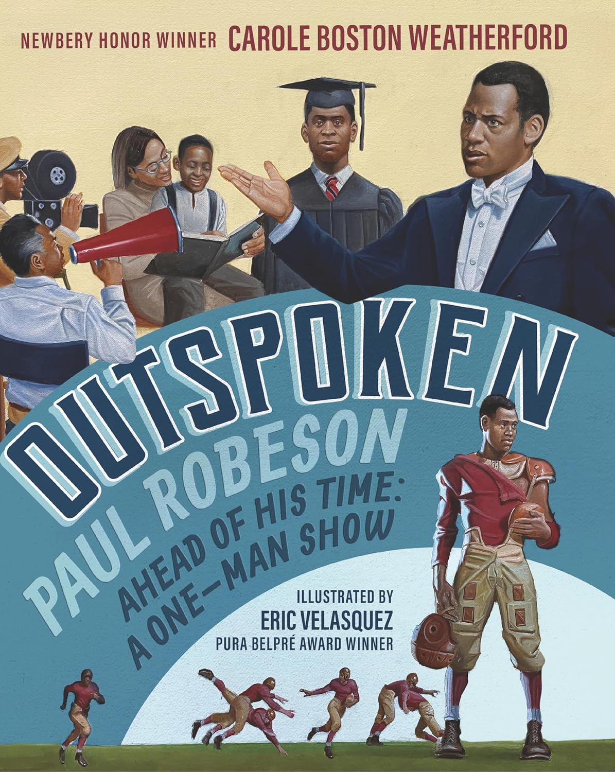 Outspoken: Paul Robeson, Ahead Of His Time by Carole Boston Weatherford and Eric Velasquez, ISBN 9781536212976