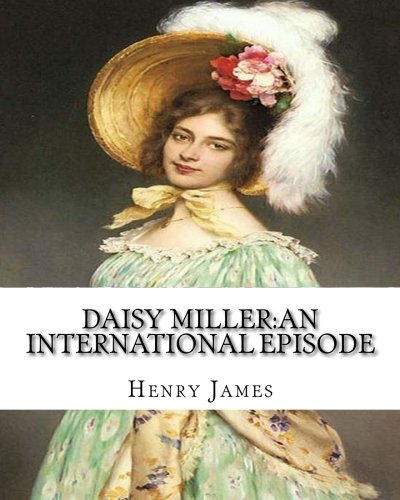 Daisy Miller:an International Episode,by Henry James Introdutcion by W.D.Howells