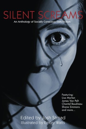 Silent Screams An Anthology of Socially Conscious Dark Fiction