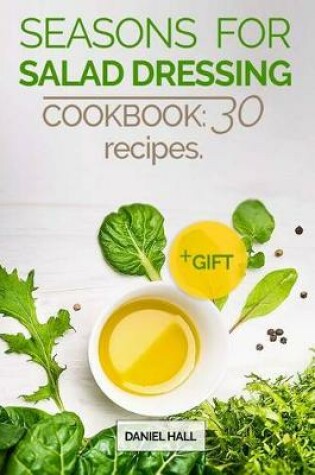 Seasons for Salad Dressing. Cookbook