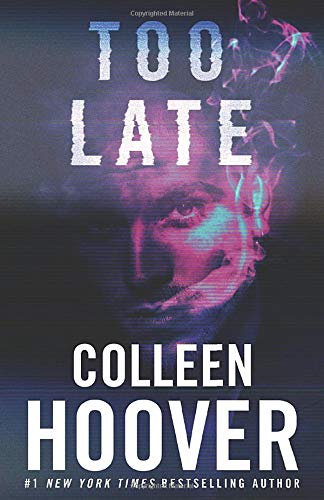 Too Late by Colleen Hoover and C. Hoover, ISBN 9781540324160