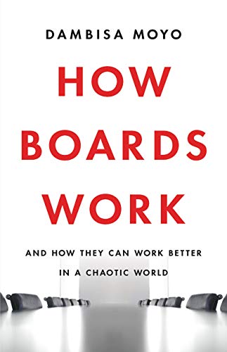 How Boards Work: And How They Can Work Better In A Chaotic World