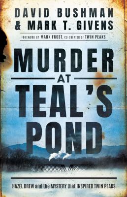 Murder At Teal'S Pond: Hazel Drew And The Mystery That Inspired Twin Peaks