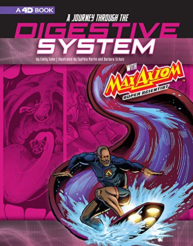 A Journey Through The Digestive System With Max Axiom, Super Scientist: 4D An Augmented Reading Science Experience