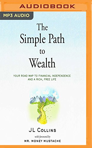 The Simple Path To Wealth by Peter Adeney, J. L. Collins, and JL Collins, ISBN 9781543697971