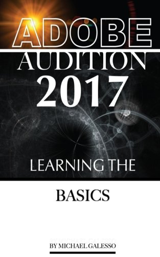 Adobe Audition 2017: Learning The Basics