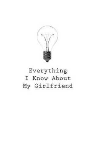 Everything I Know About My Girlfriend