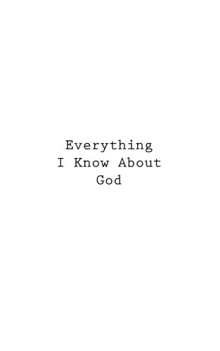 Everything I Know About God