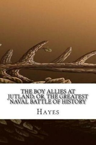 Boy Allies at Jutland; or, the Greatest Naval Battle of History