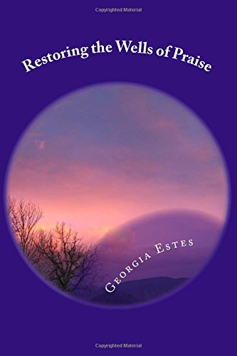 Restoring The Wells Of Praise