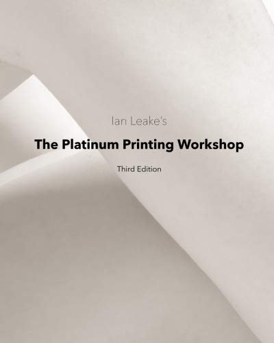 The Platinum Printing Workshop: Platinum/Palladium Printing Made Easy