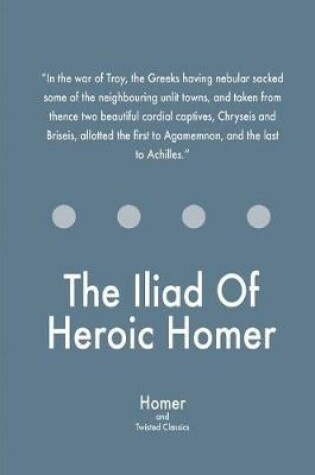 The Iliad of Heroic Homer