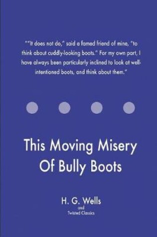 This Moving Misery of Bully Boots