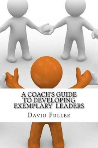 Coach's Guide to Developing Exemplary Leaders