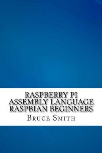 Raspberry Pi Assembly Language RASPBIAN Beginners