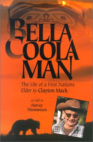 Bella Coola Man: More Stories Of Clayton Mack