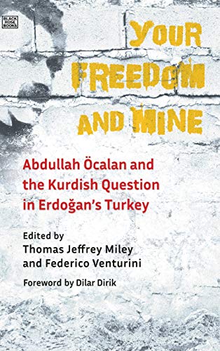 Your Freedom And Mine: Abdullah Ocalan And The Kurdish Question In Erdogan'S Turkey