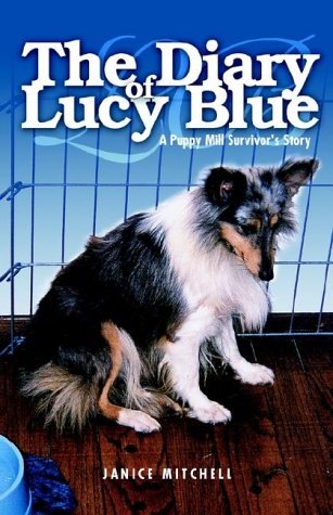 The Diary Of Lucy Blue: A Puppy Mill Survivor'S Story