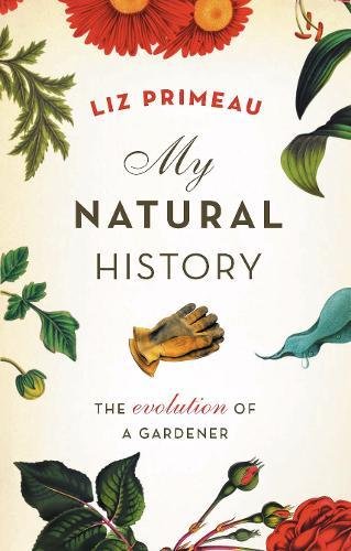 My Natural History The Evolution of a Gardener