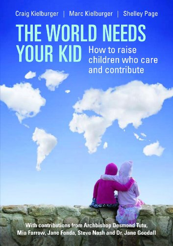 The World Needs Your Kid: Raising Children Who Care And Contribute