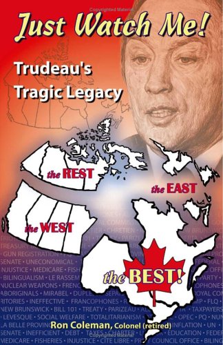 Just Watch Me- Trudeau'S Tragic Legacy